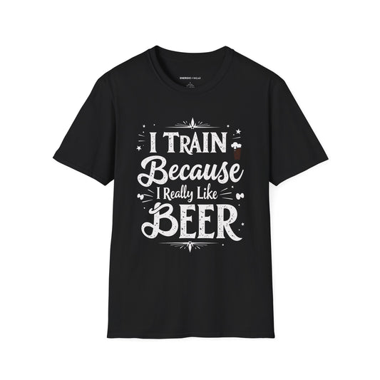 I Train BECAUSE I Really Like Beer! Funny Workout Shirt