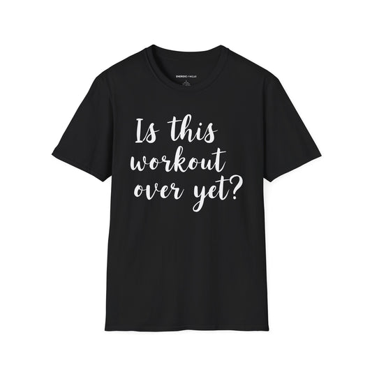 Is This Workout Over Yet! Funny Fitness Tee