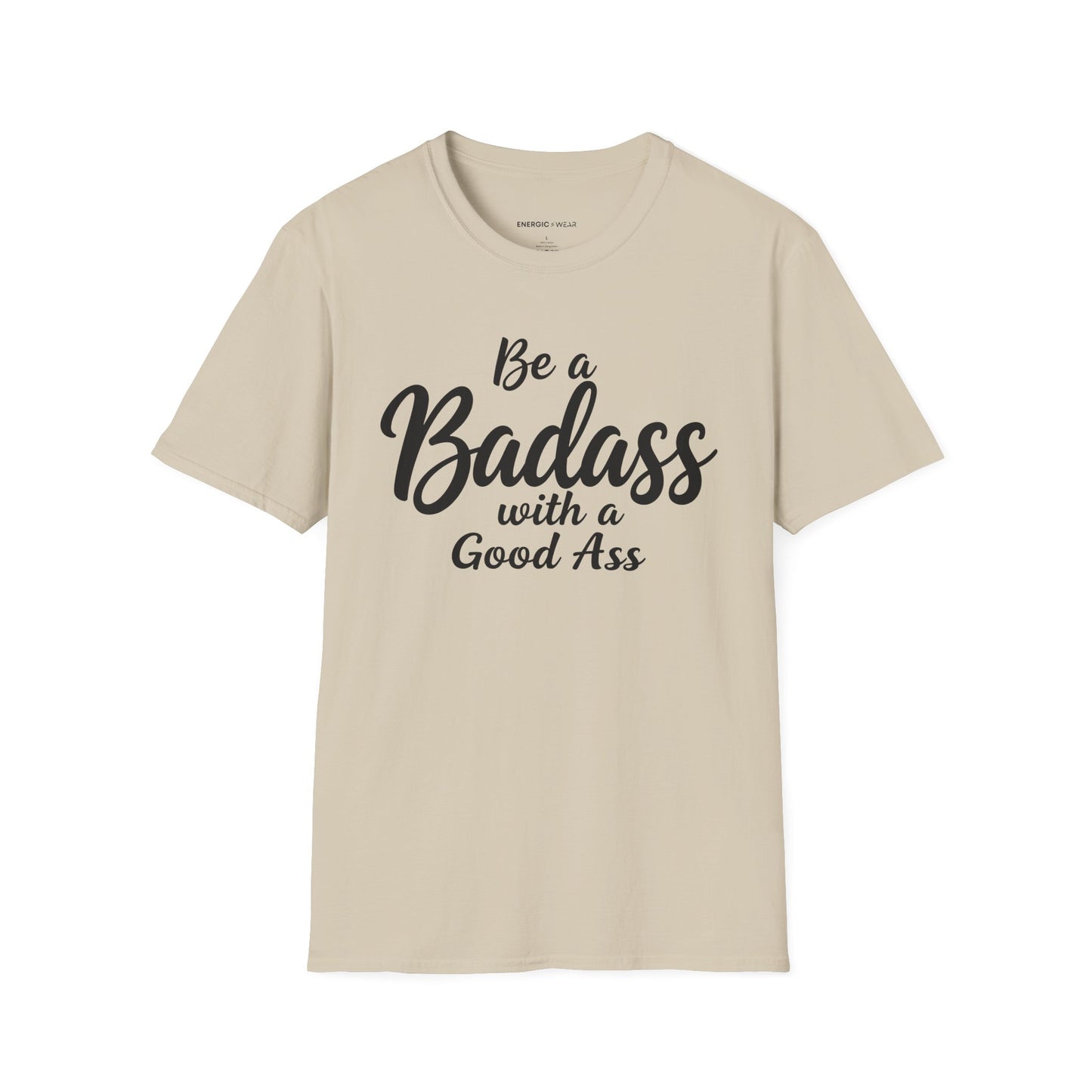 Be A Bad*ss With A Good *ss - Funny Tee