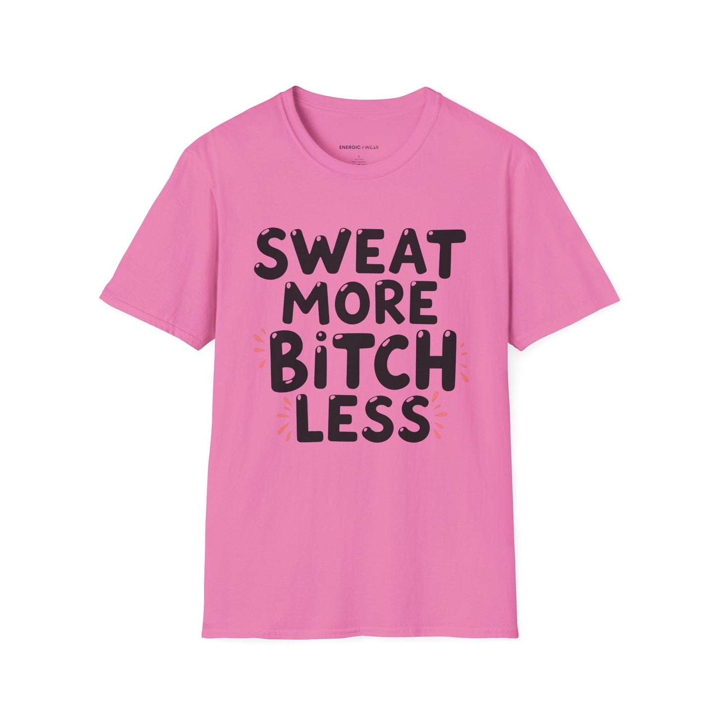 Sweat More Bitch Less! TShirt – Funny Gym Workout Tee