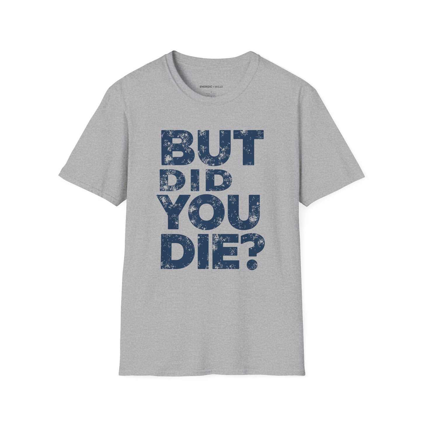 But Did You Die - Funny Gym Workout Tee