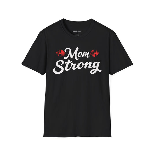 Mom Strong! TShirt – Motivational Strong Mom Tee