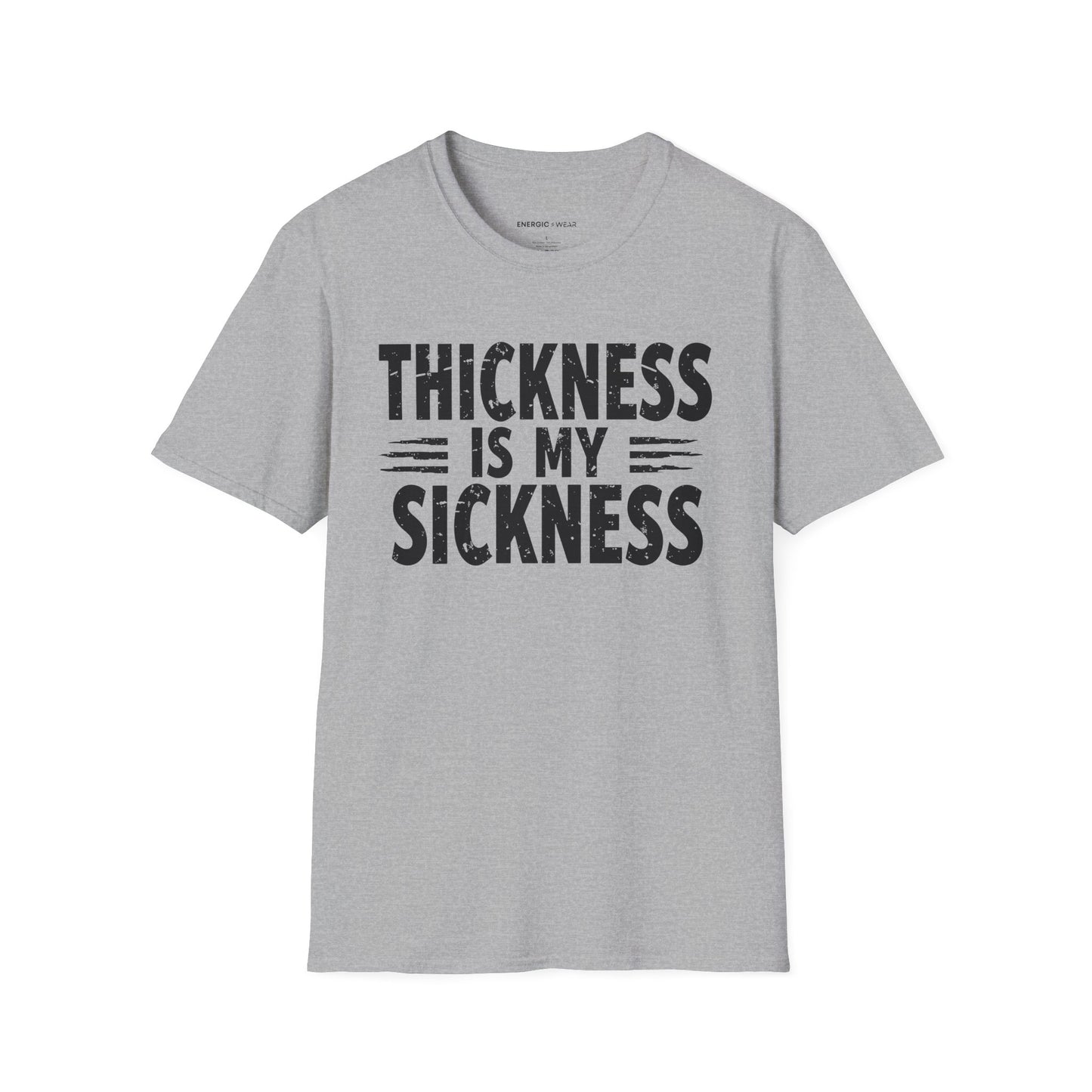 Thikness Is My Sickness! TShirt – Gym Tee