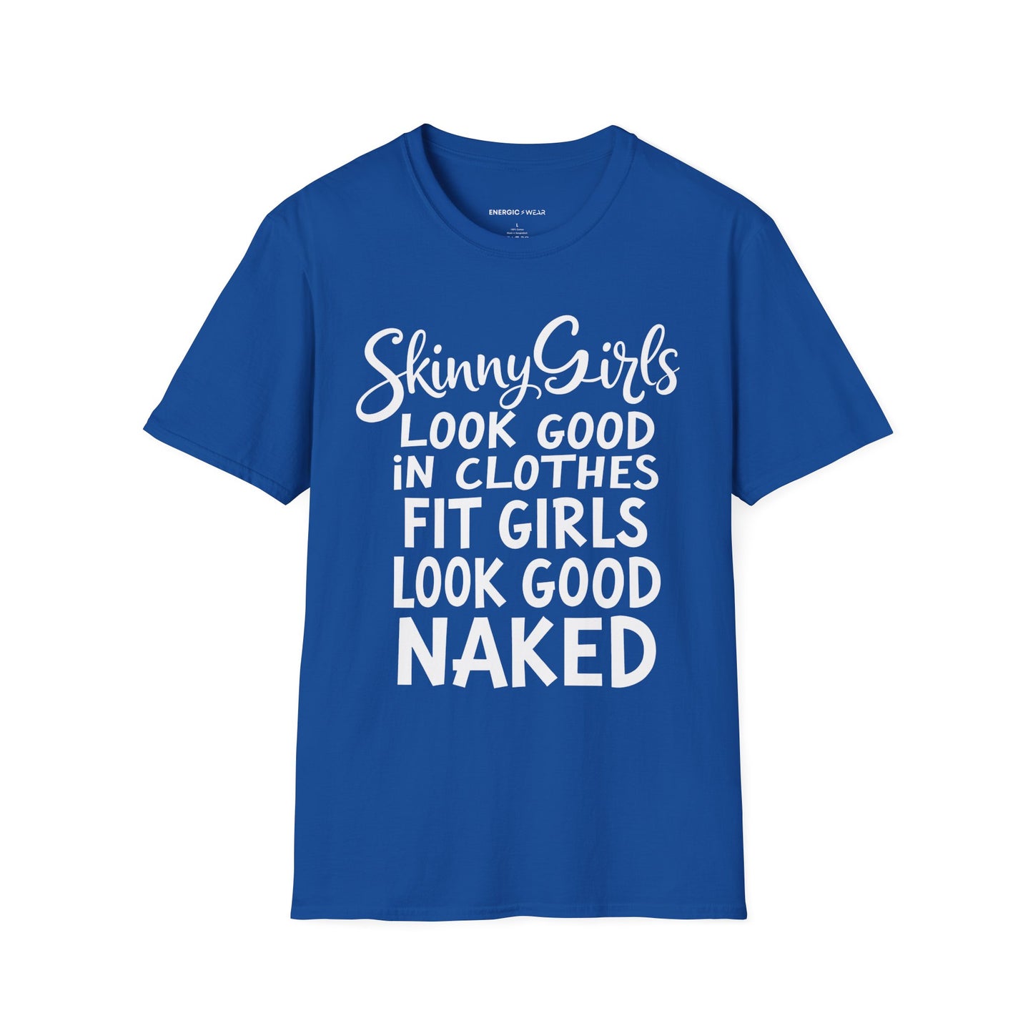 Skinny Girls Look Good In Clothes Fit Girls Look Good N*ked! TShirt – Funny Fitness Tee