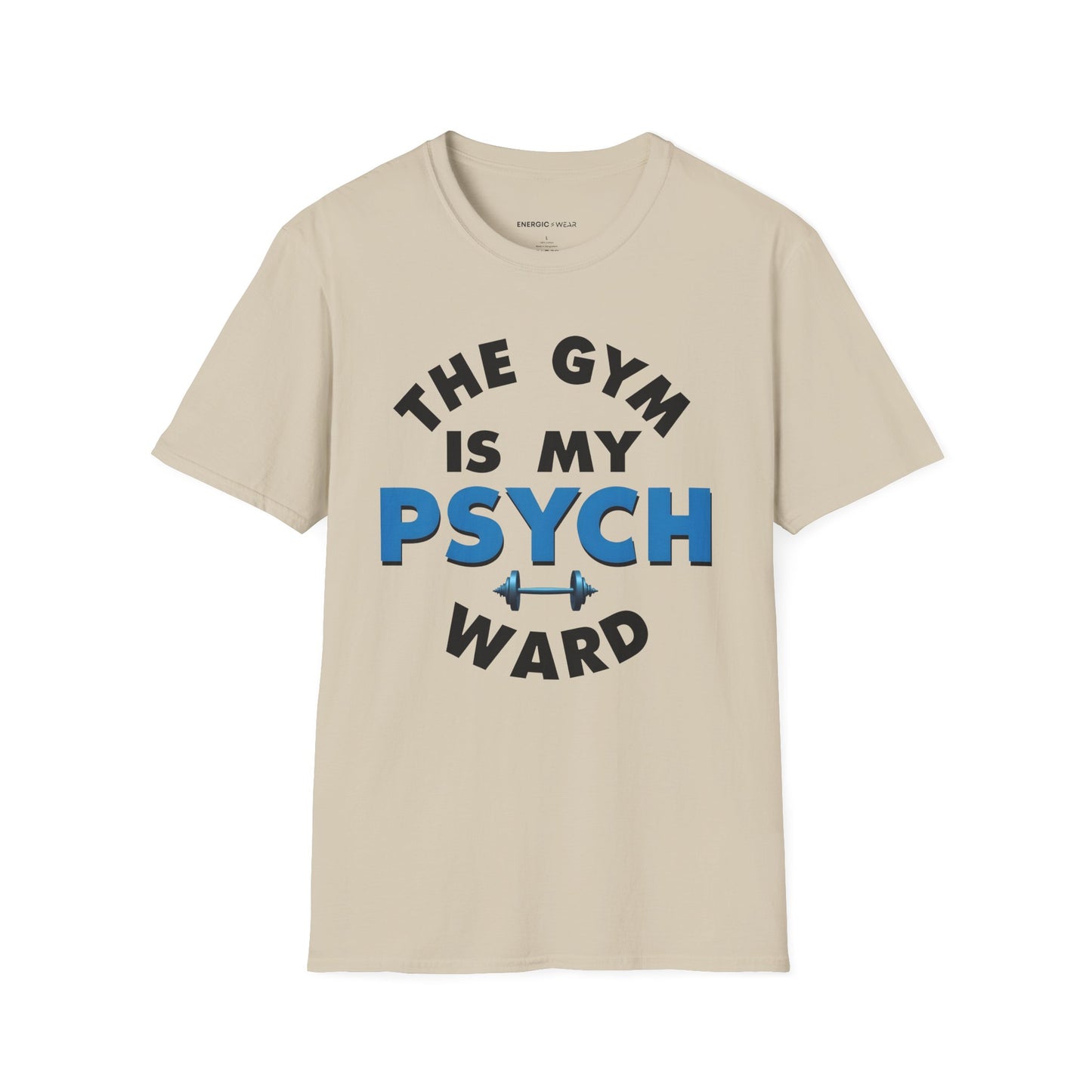 The Gym Is My Psych Ward! TShirt – Motivational Fitness Tee