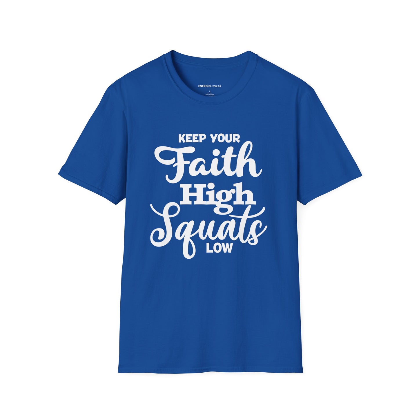 Keep Your Faith High Squats Low! TShirt – Fitness Tee