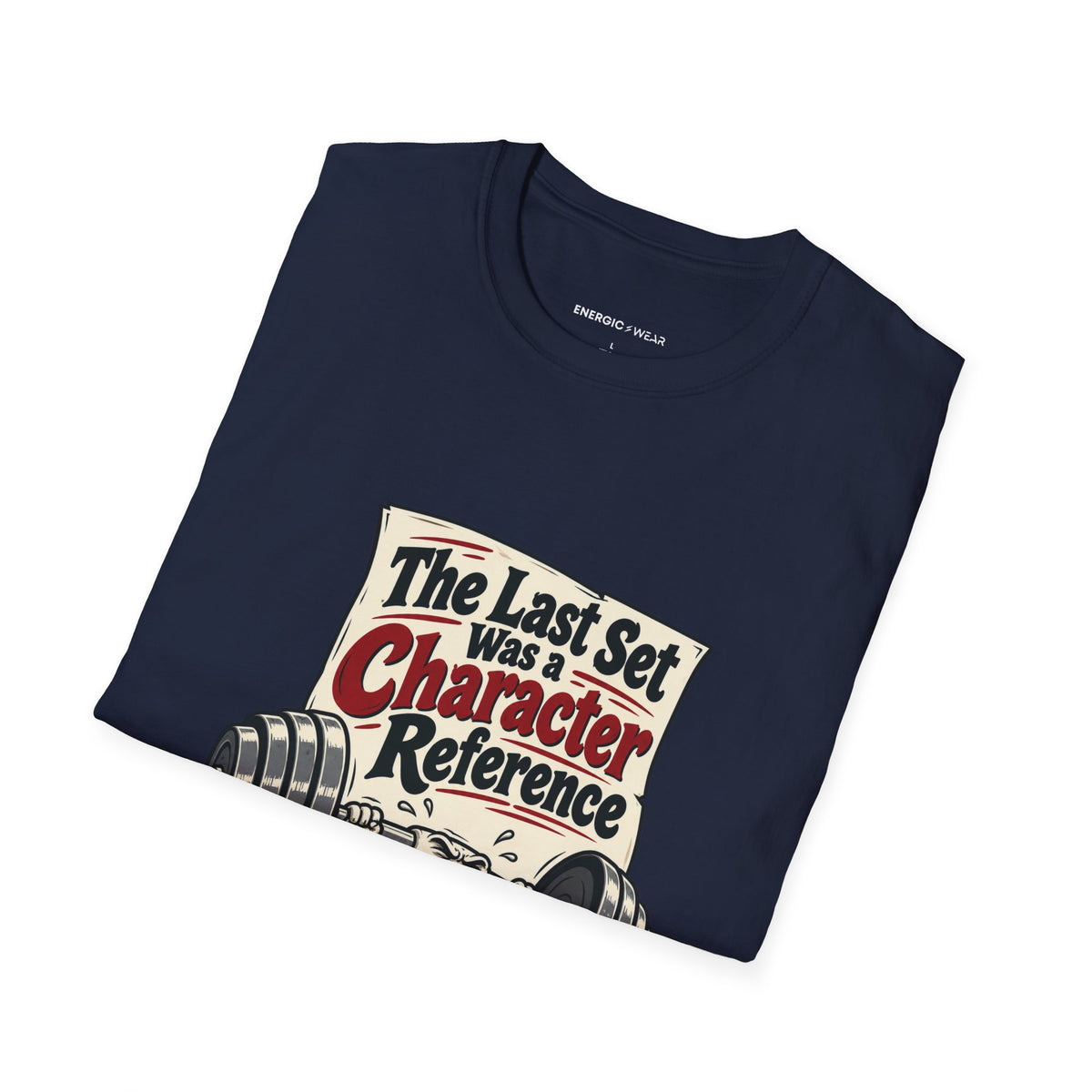 Graphic fitness T-shirt featuring the "The Last Set Was a Character Reference" design.