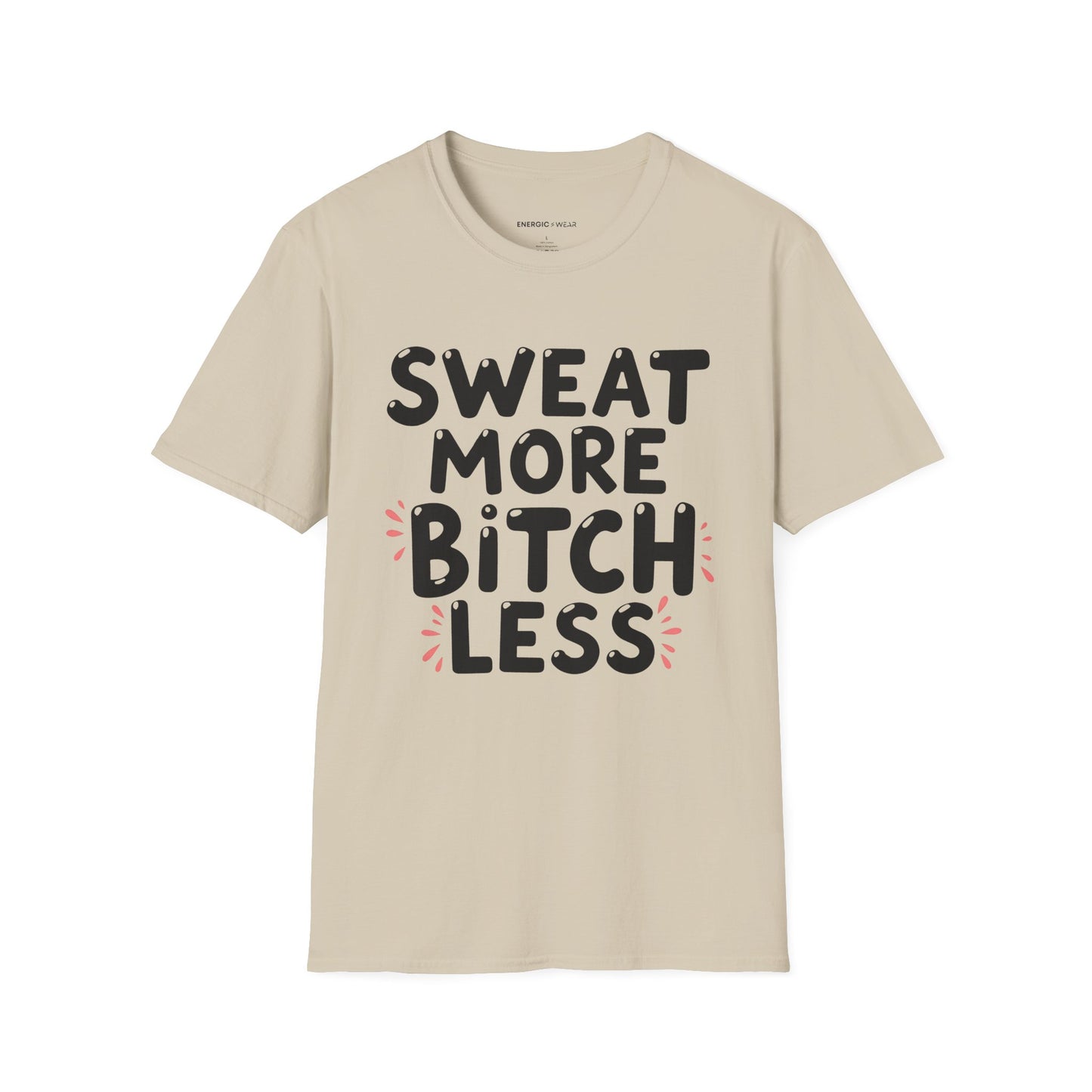 Sweat More Bitch Less! TShirt – Funny Gym Workout Tee