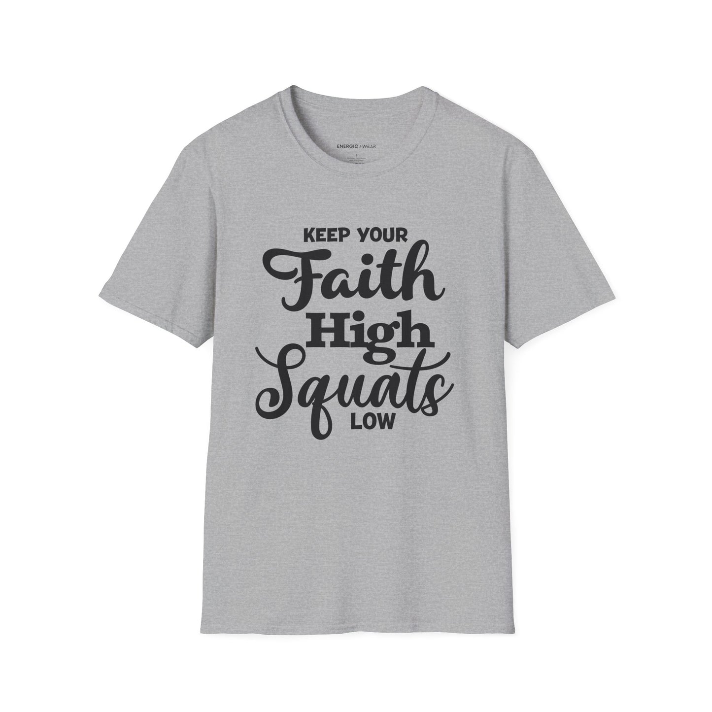 Keep Your Faith High Squats Low! TShirt – Fitness Tee