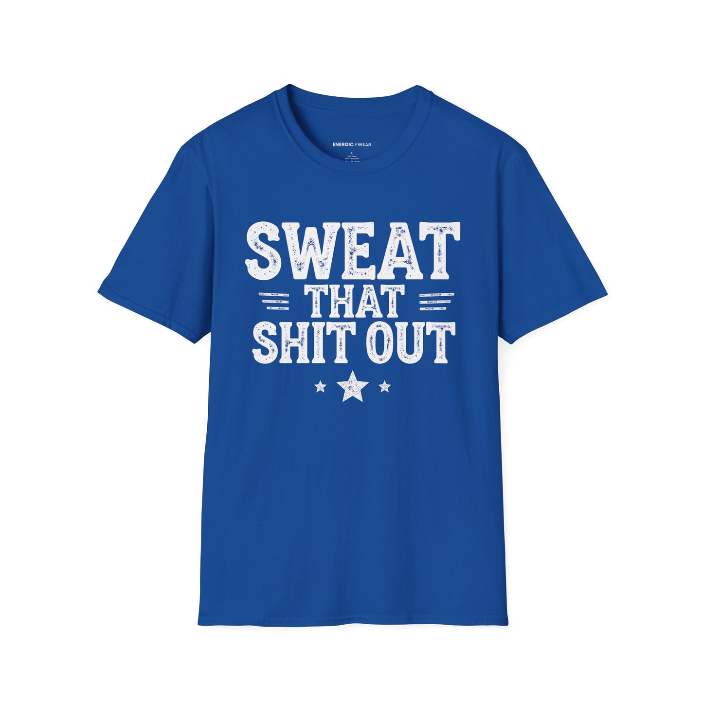 Sweat That Shit Out! TShirt – Gym Motivation Tee