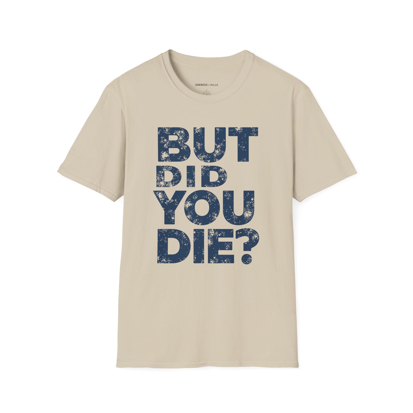 But Did You Die - Funny Gym Workout Tee
