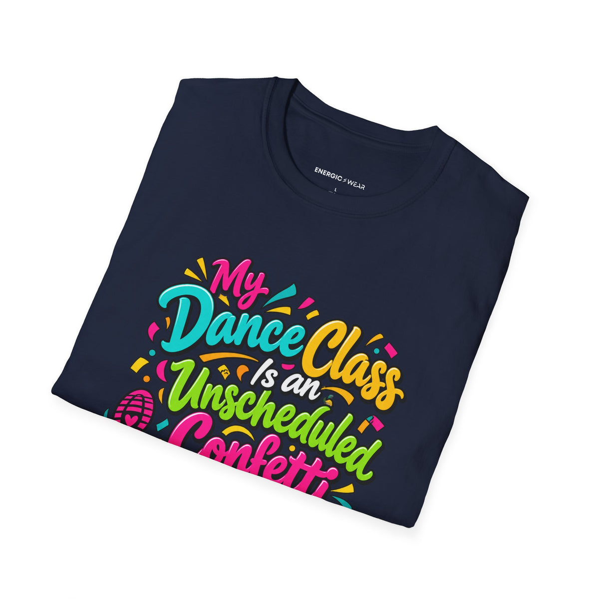 Graphic fitness T-shirt featuring the "My Dance Class Is an Unscheduled Confetti Event" design.