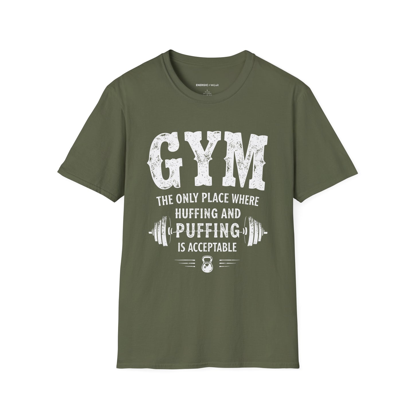 Gym The Only Place Where Huffing And Puffing Is Acceptable - Funny Fitness Shirt