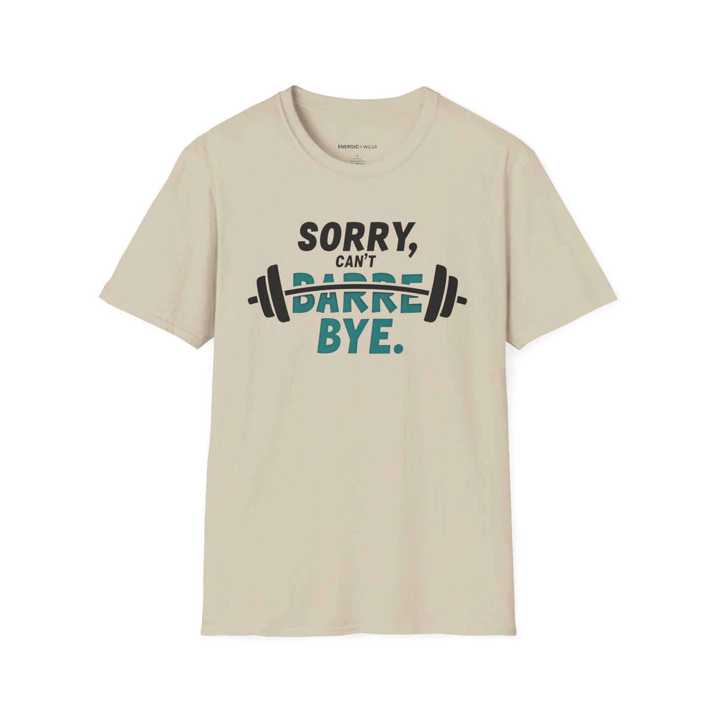 Sorry Can't Barre Bye! TShirt – Funny Fitness Tee