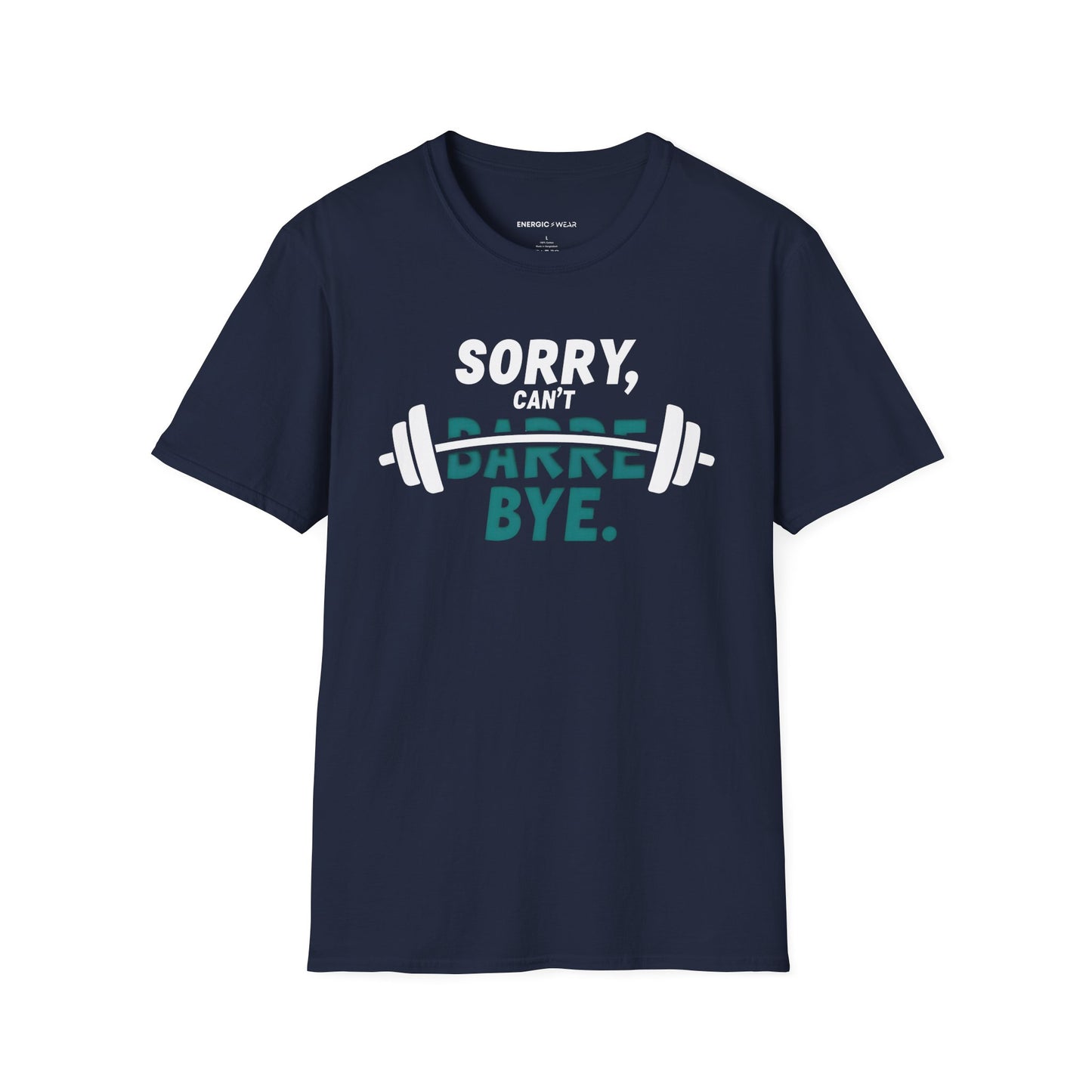 Sorry Can't Barre Bye! TShirt – Funny Fitness Tee