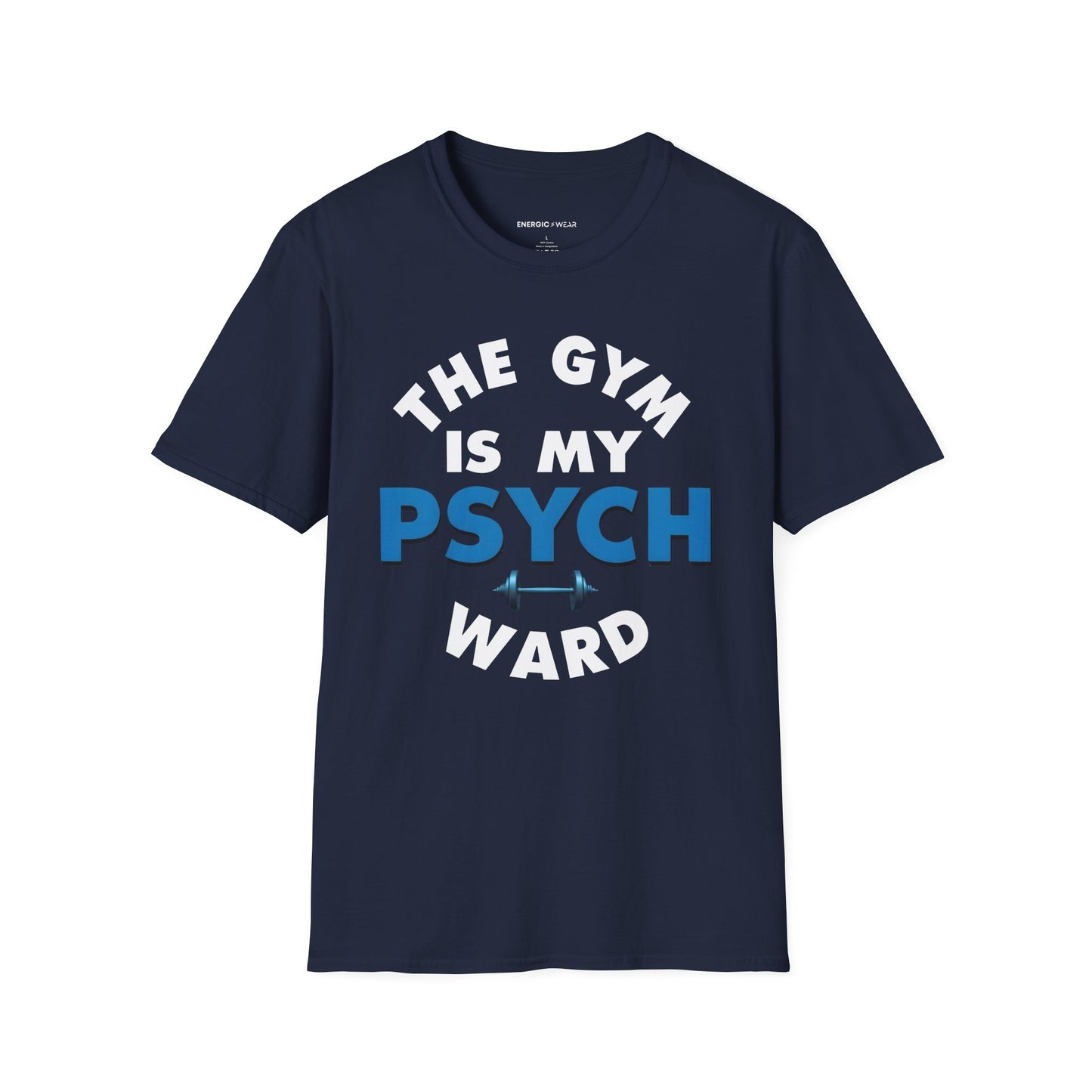 The Gym Is My Psych Ward! TShirt – Motivational Fitness Tee