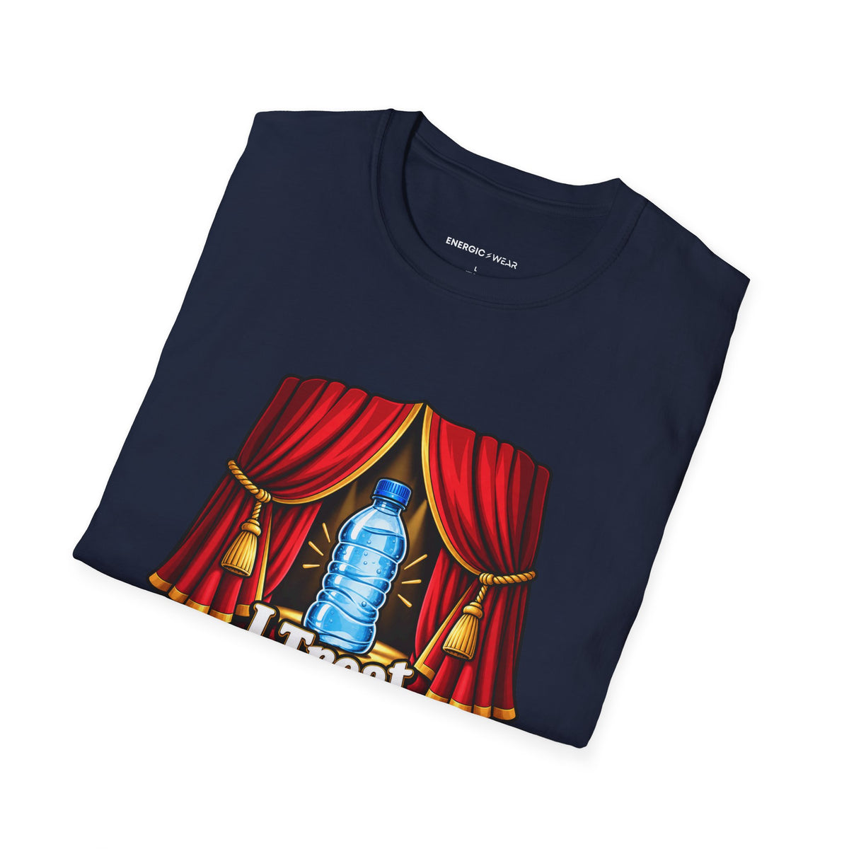 Graphic fitness T-shirt featuring the "I Treat Water Breaks Like Intermissions" design.