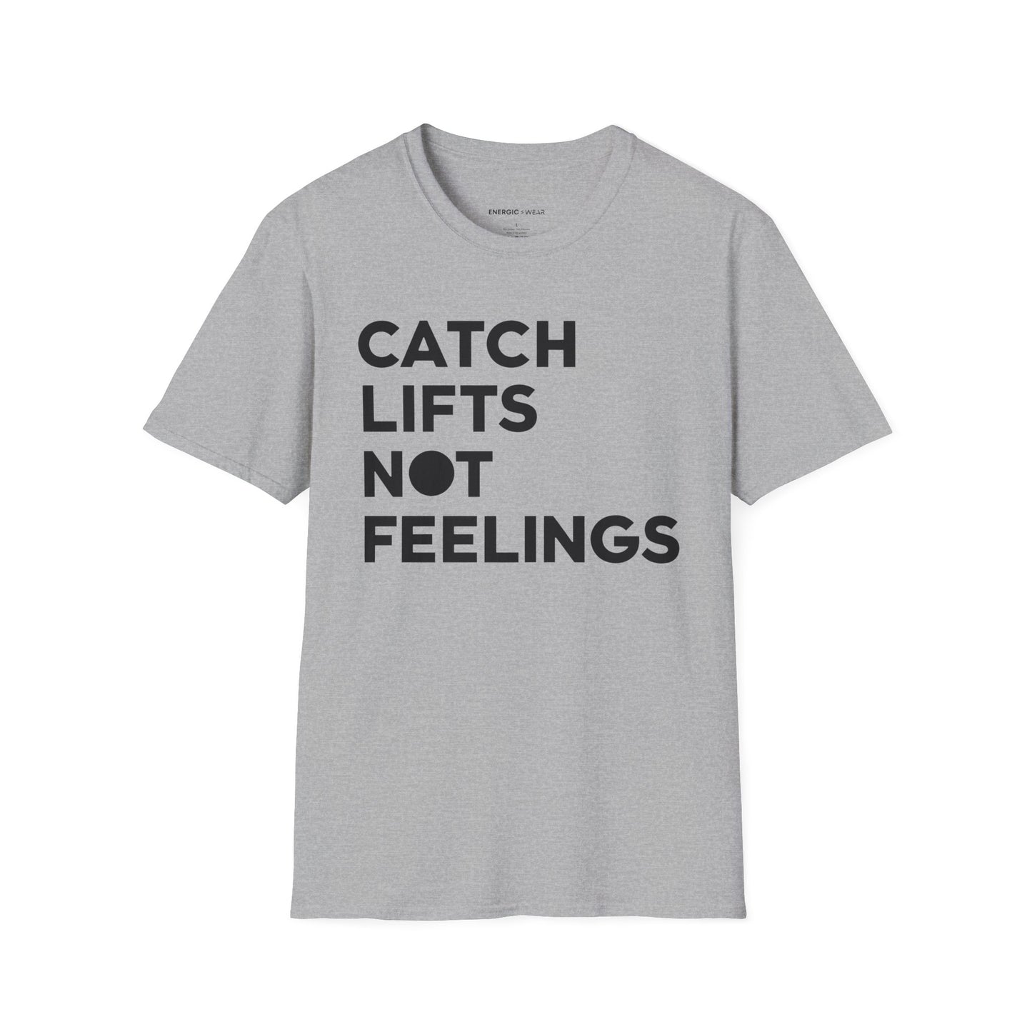 Catch Lifts Not Feelings - Funny Fitness Shirt