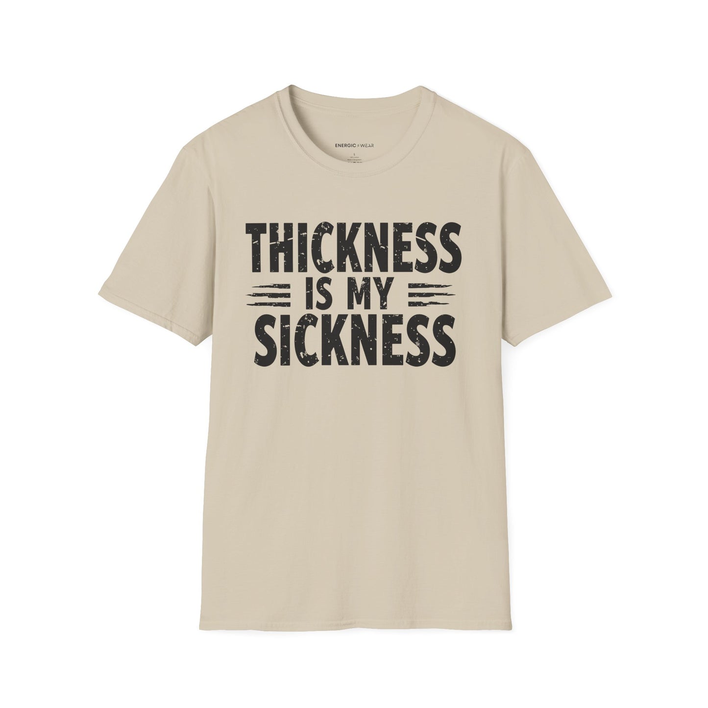 Thikness Is My Sickness! TShirt – Gym Tee