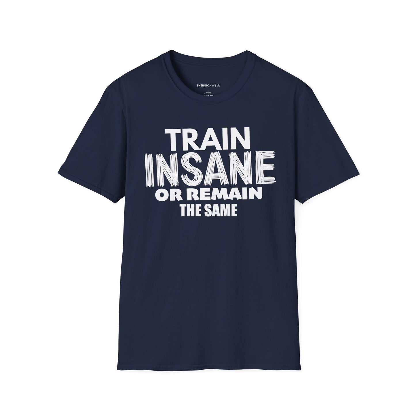 Train Insane Or Remain The Same! TShirt - Motivational Workout Tee