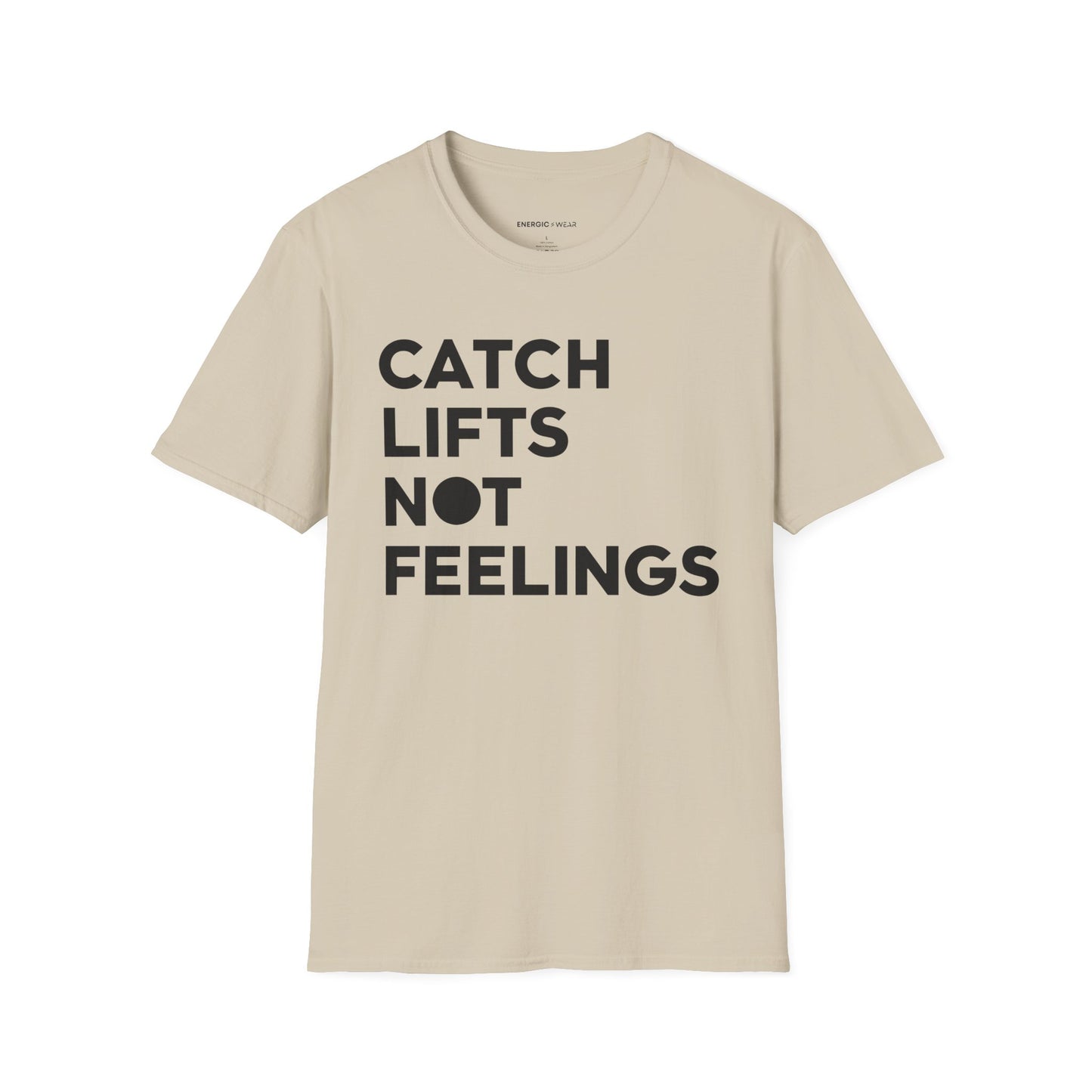 Catch Lifts Not Feelings - Funny Fitness Shirt