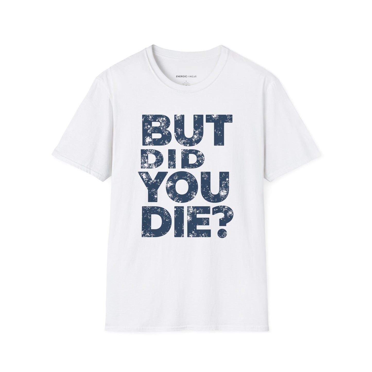 But Did You Die - Funny Gym Workout Tee