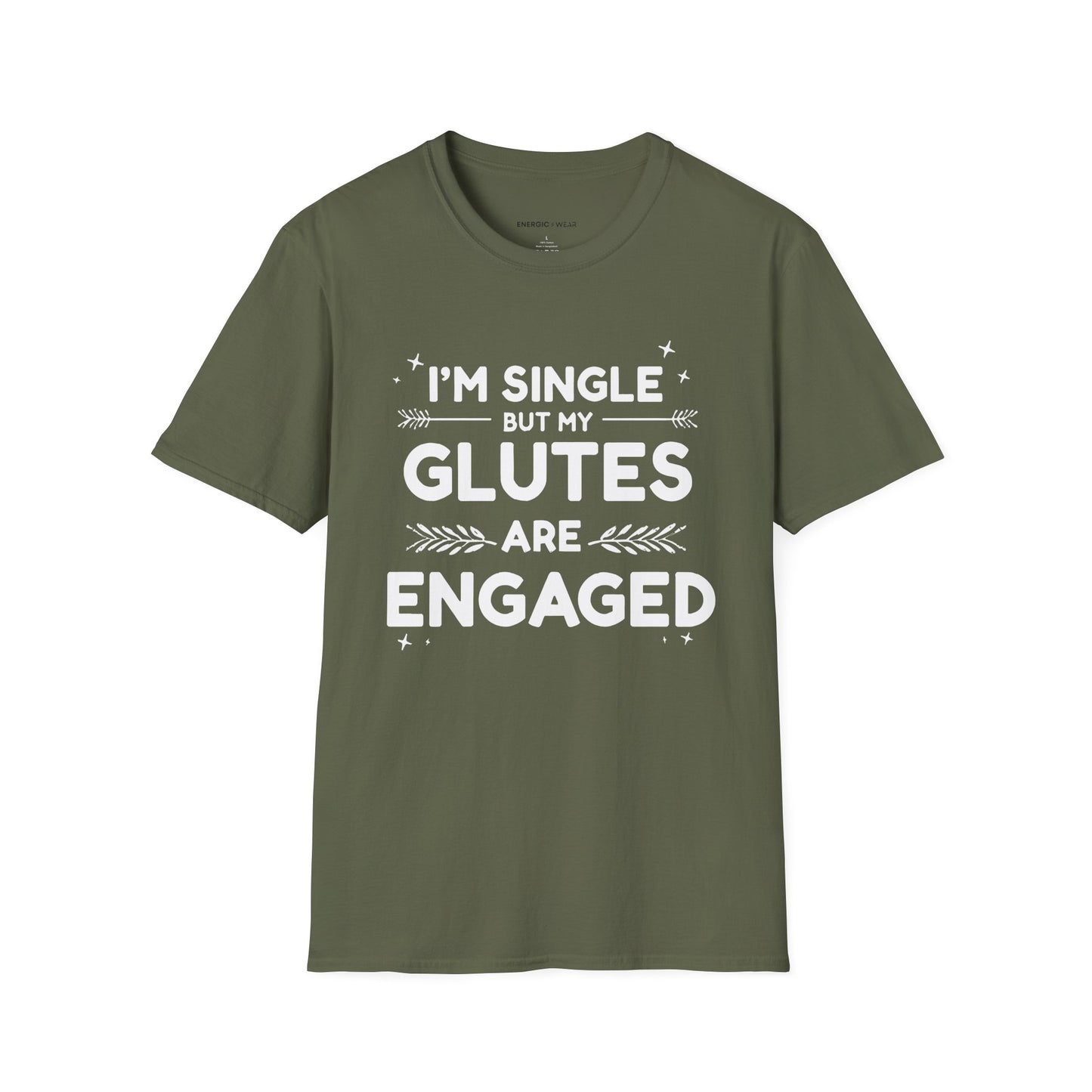 Im Single But My Glutes Are Engaged ! Funny Fitness Shirt
