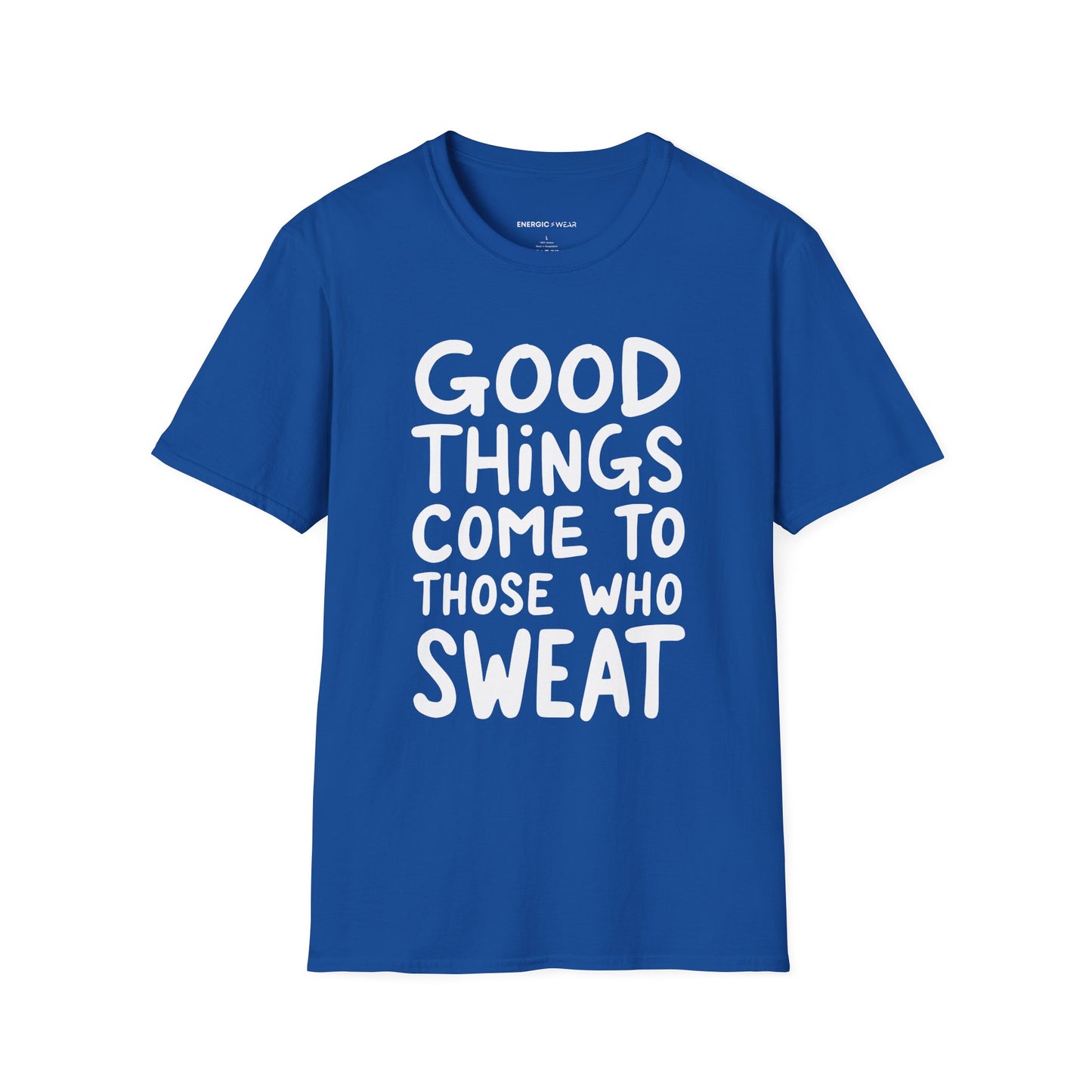 Good Things Come To Those Who Sweat! Motivational Fitness Tee