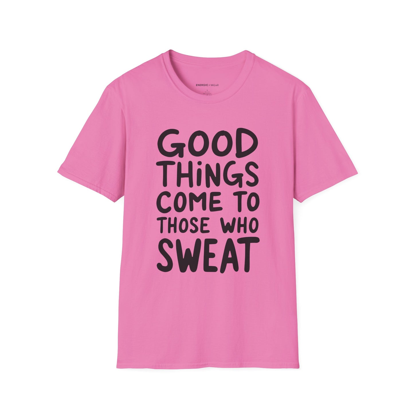 Good Things Come To Those Who Sweat! Motivational Fitness Tee