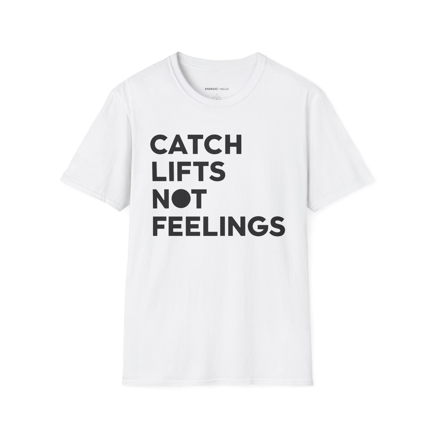 Catch Lifts Not Feelings - Funny Fitness Shirt