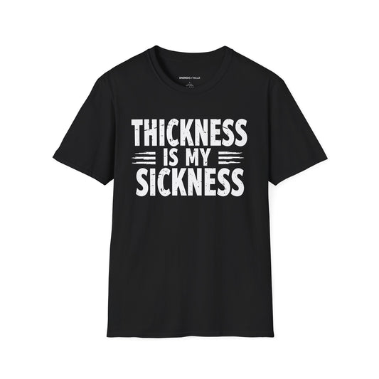 Thikness Is My Sickness! TShirt – Gym Tee