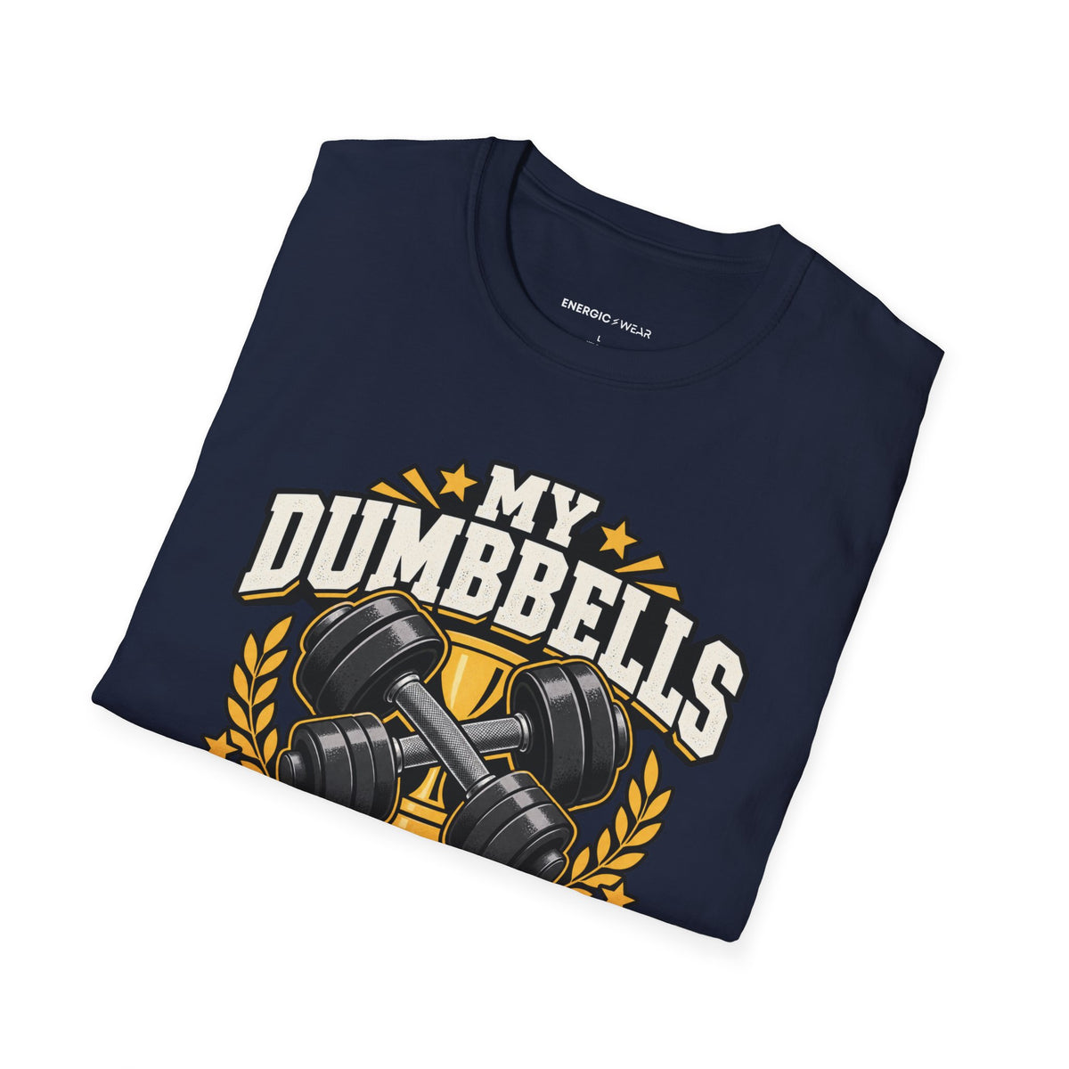 Graphic fitness T-shirt featuring the "My Dumbbells Are Just Heavy Participation Trophies" design.
