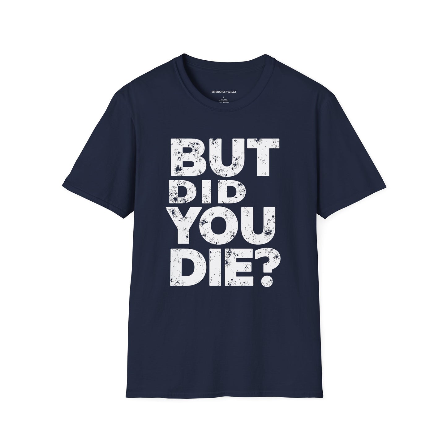 But Did You Die - Funny Gym Workout Tee
