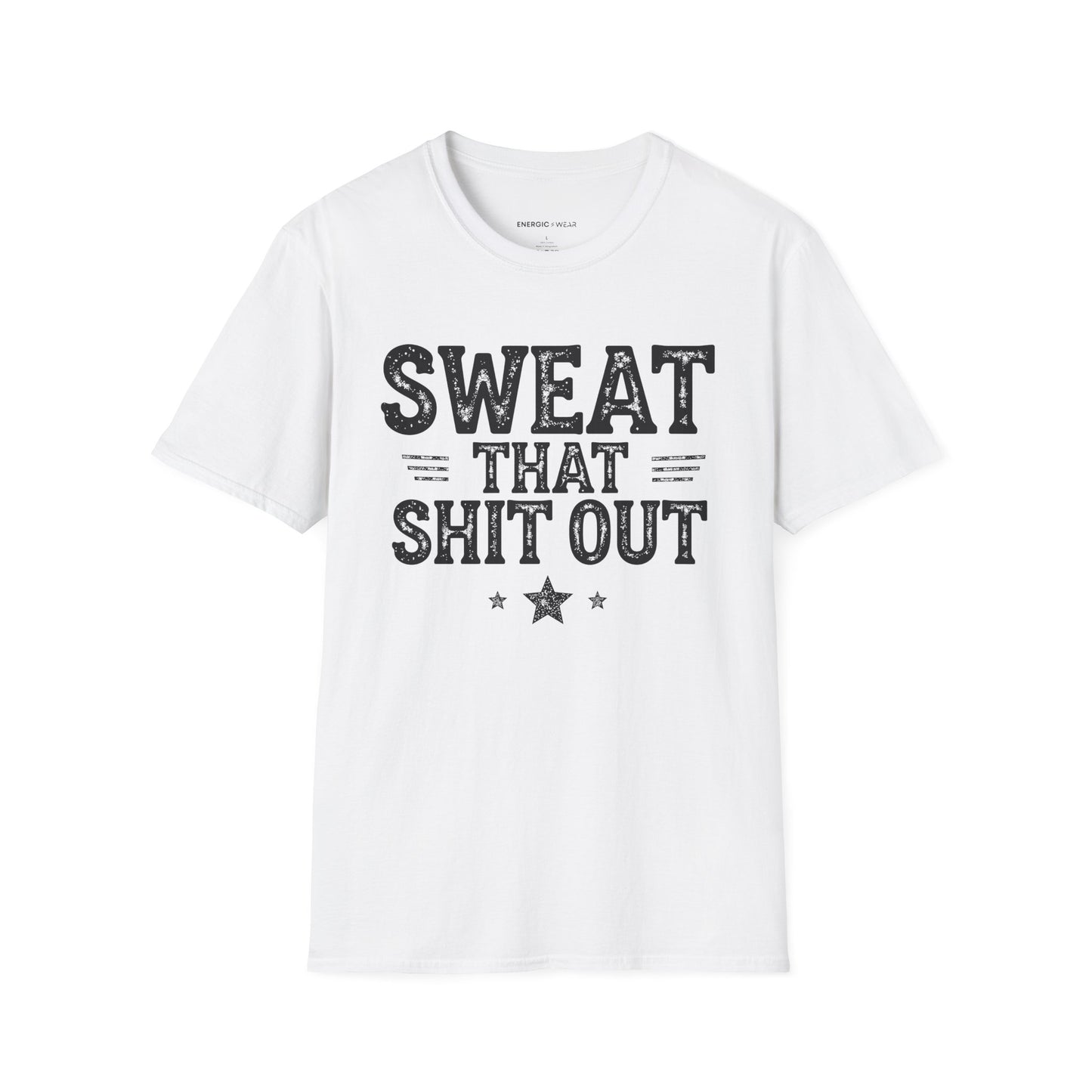 Sweat That Shit Out! TShirt – Gym Motivation Tee