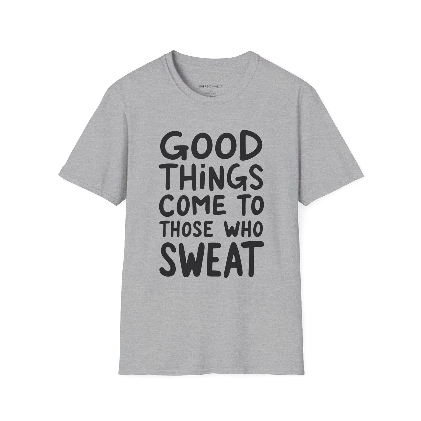 Good Things Come To Those Who Sweat! Motivational Fitness Tee