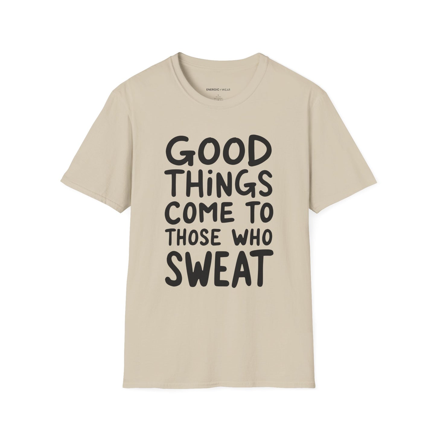 Good Things Come To Those Who Sweat! Motivational Fitness Tee