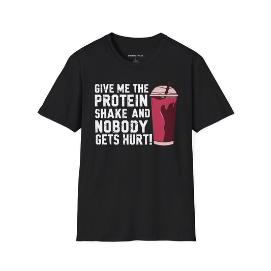 Give Me The Protein Shake And Nobody Gets Hurt! Funny Gym Tee