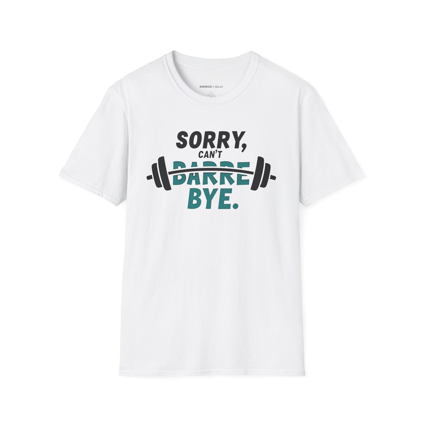 Sorry Can't Barre Bye! TShirt – Funny Fitness Tee