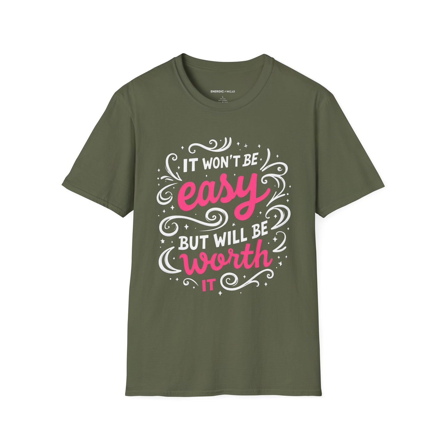 It Wont Be Easy But Will Be Worth It! TShirt – Motivational Tee