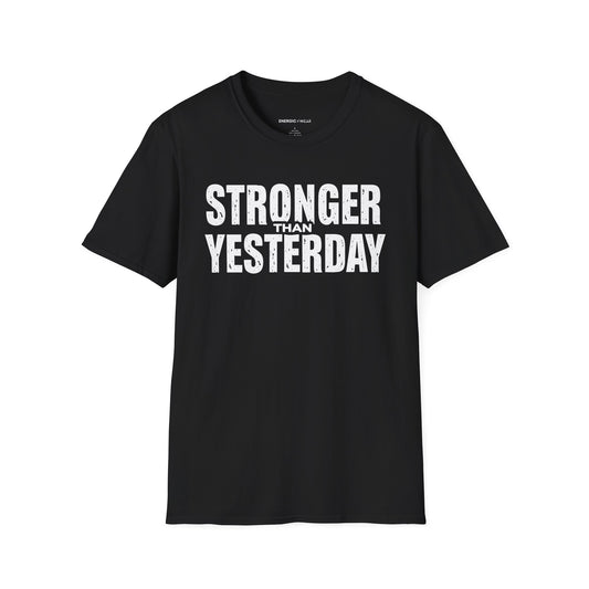 Stronger than Yesterday! TShirt – Motivational Tee