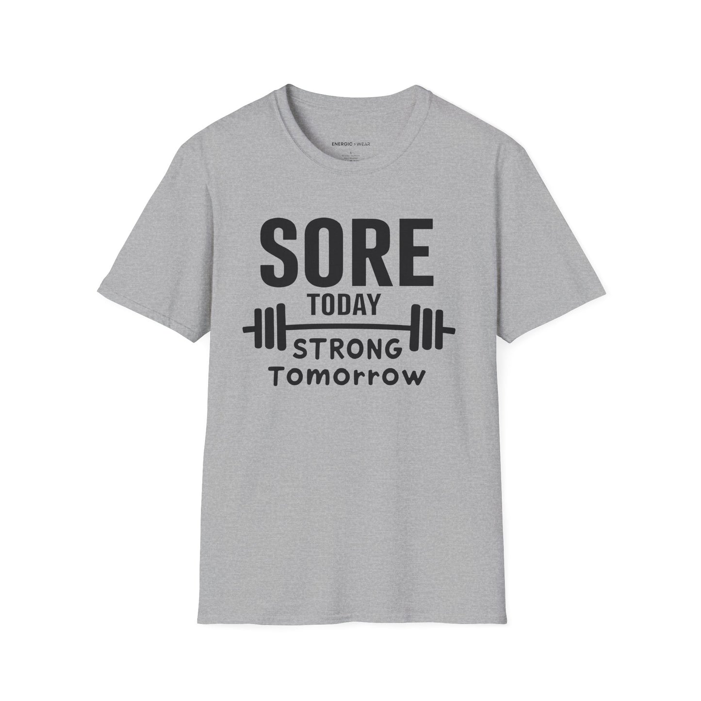 Sore Today, Strong Tomorrow. TShirt – Gym Motivation Shirt