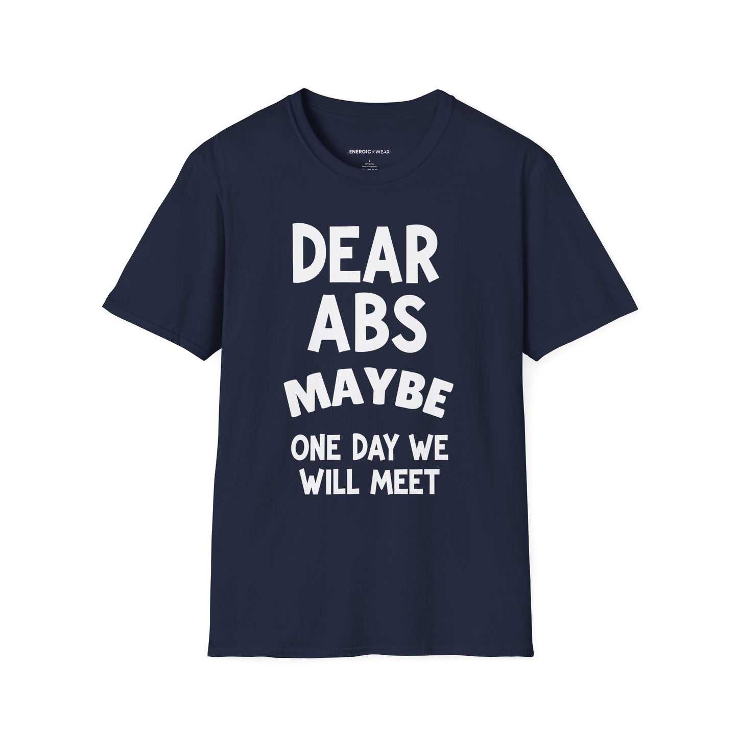Dear Abs Maybe One Day We Will Meet - Funny Workout Tee