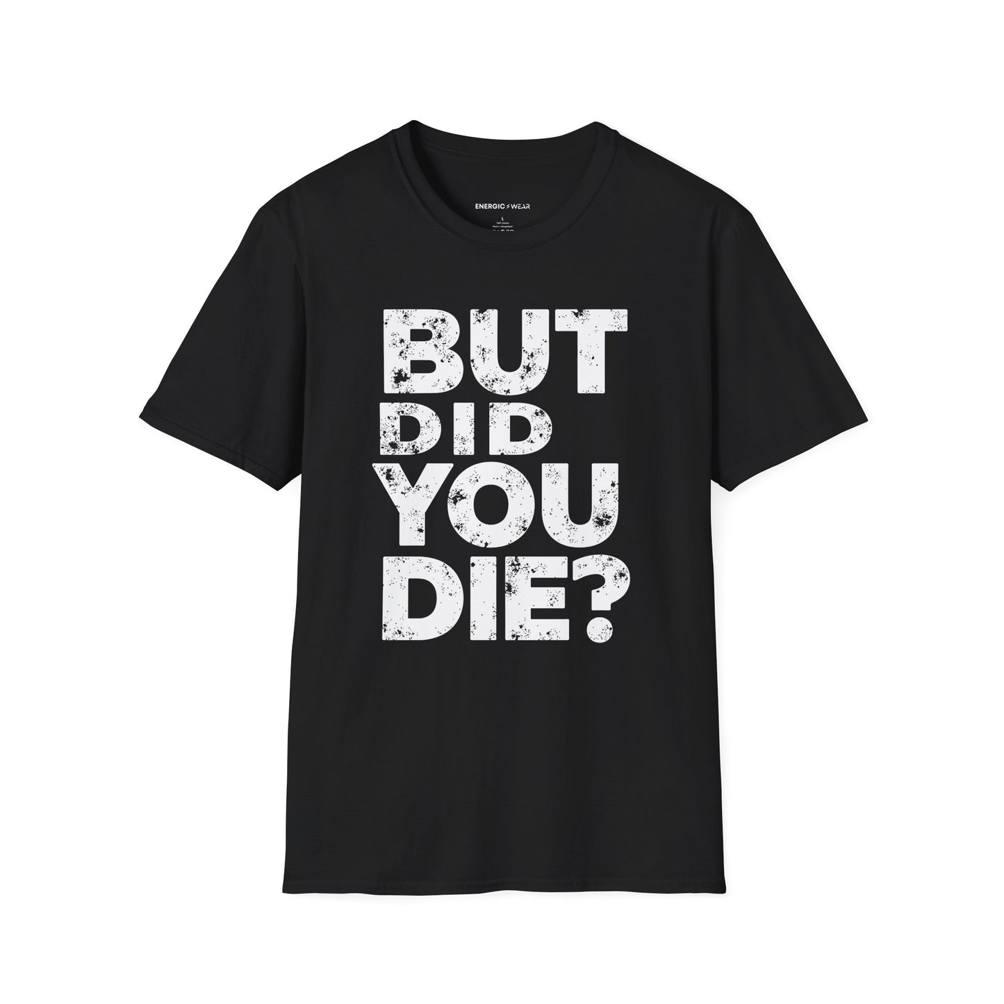 But Did You Die - Funny Gym Workout Tee