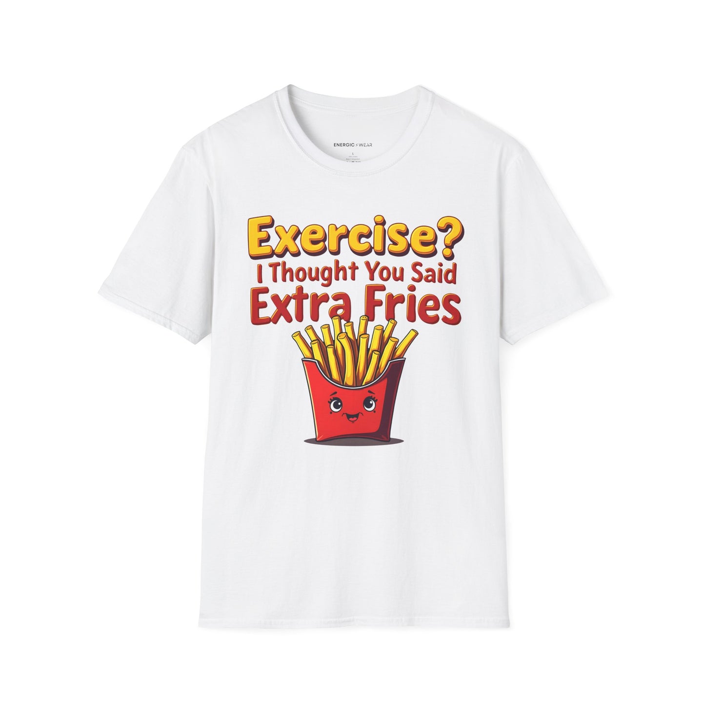 Exercise? I Thought U Said Extra Fries - Funny Fitness Tee