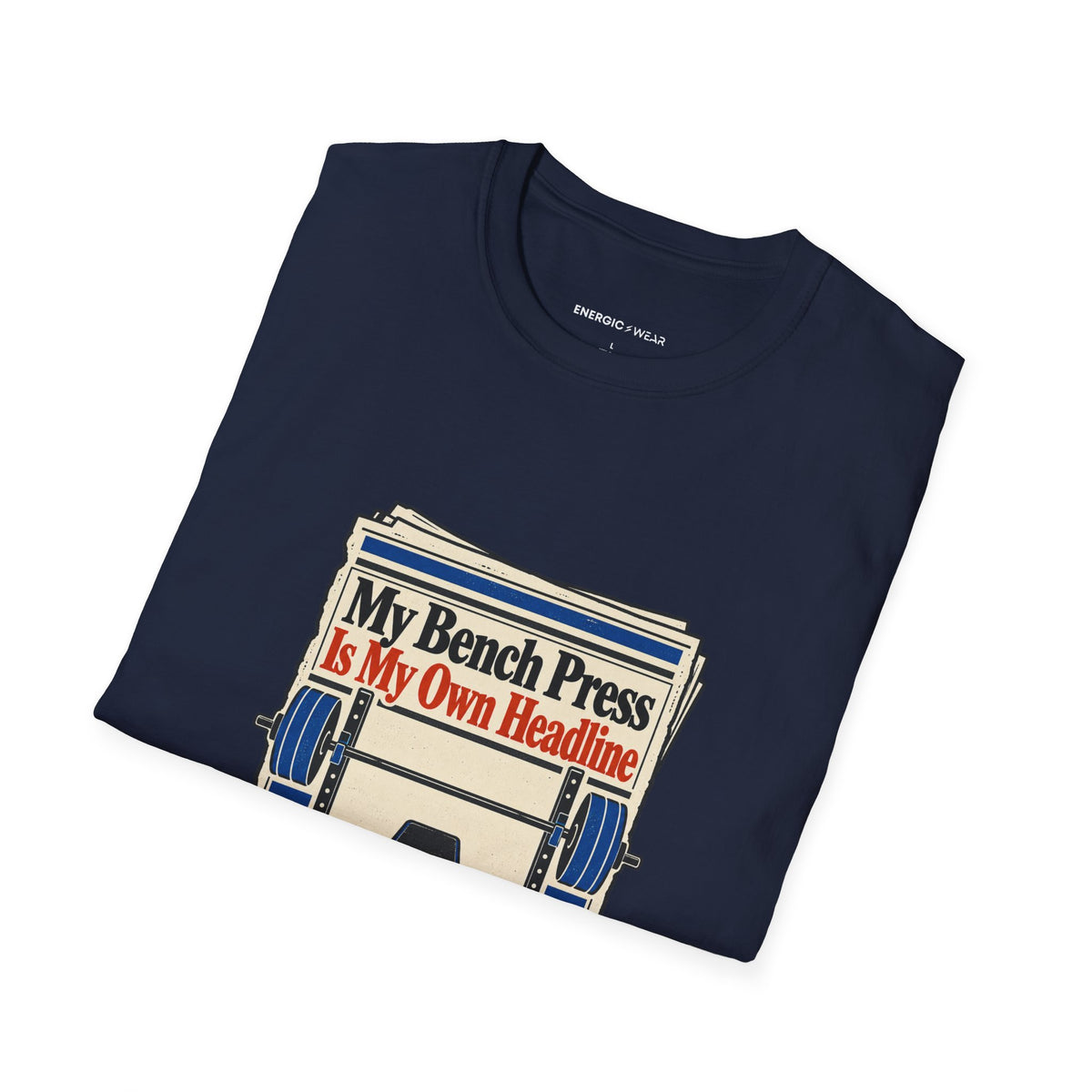 Graphic fitness T-shirt featuring the "My Bench Press Is My Own Headline" design.