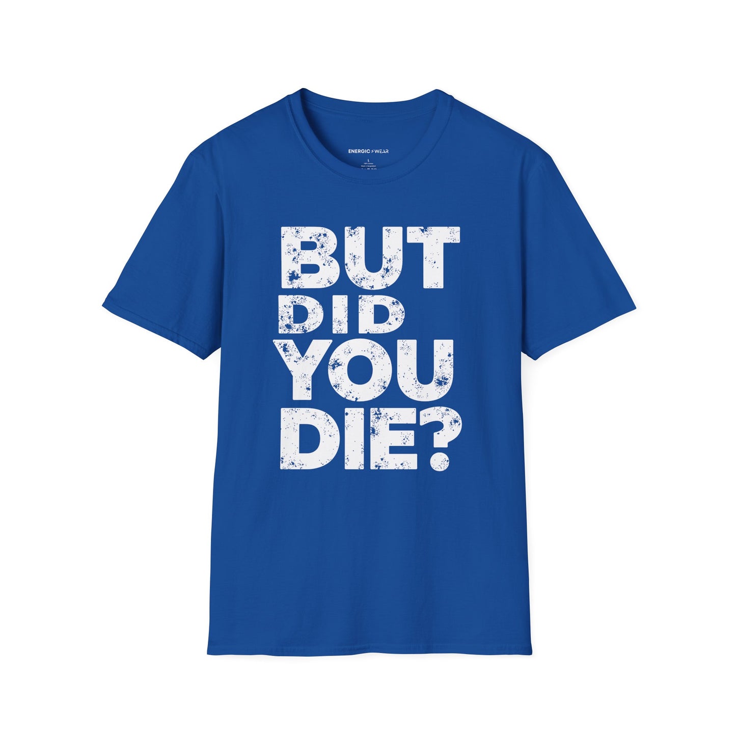 But Did You Die - Funny Gym Workout Tee
