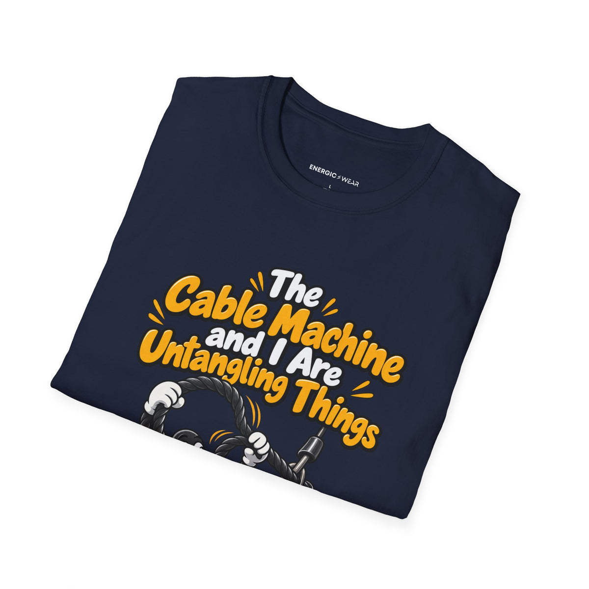 Graphic fitness T-shirt featuring the "The Cable Machine and I Are Untangling Things" design.