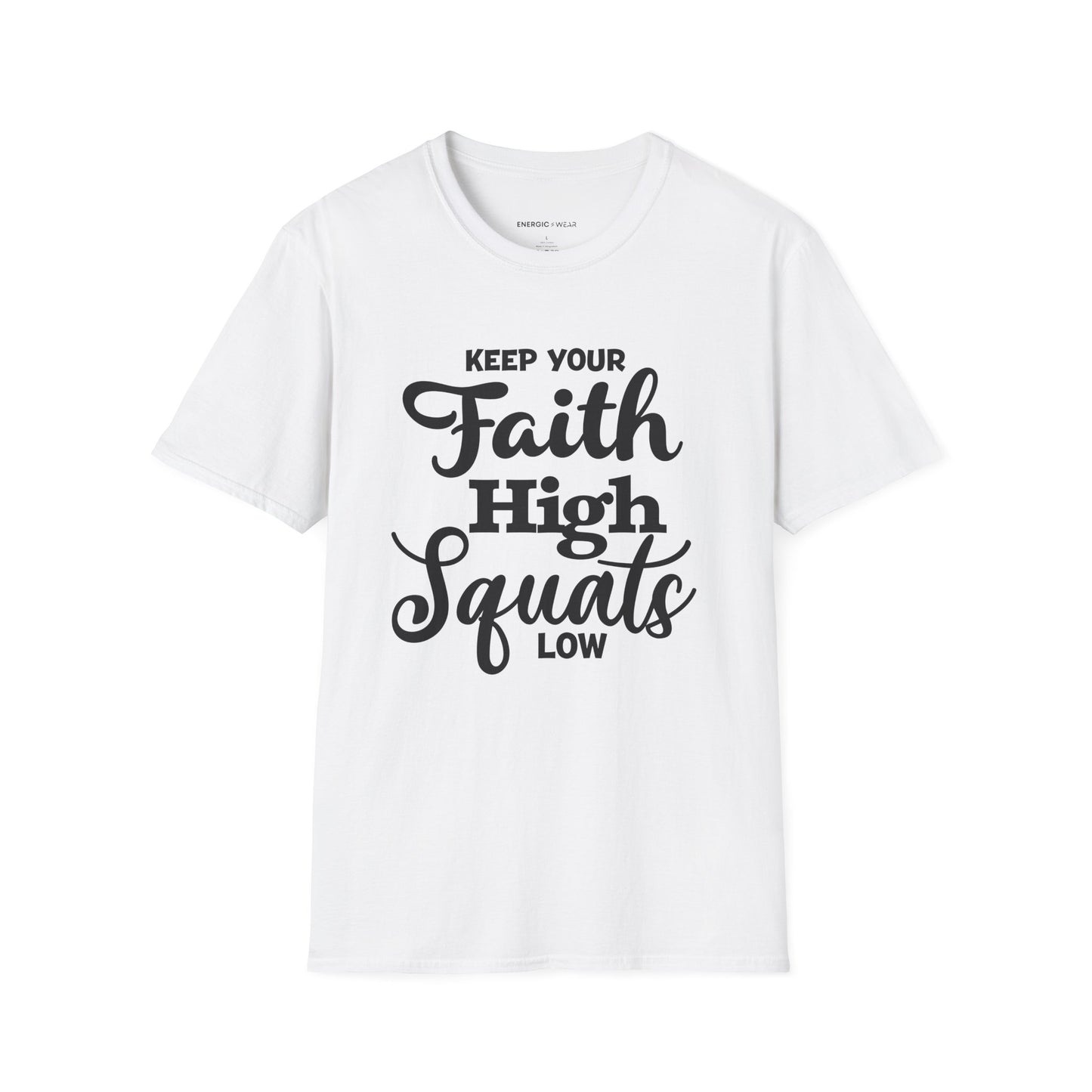 Keep Your Faith High Squats Low! TShirt – Fitness Tee