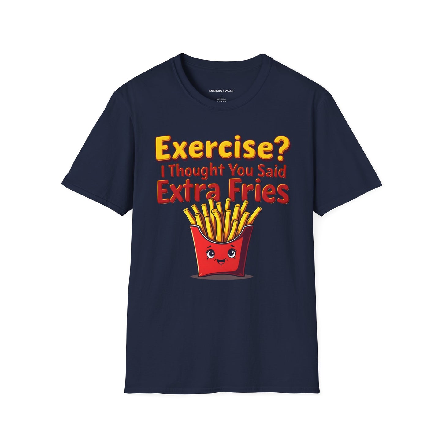Exercise? I Thought U Said Extra Fries - Funny Fitness Tee
