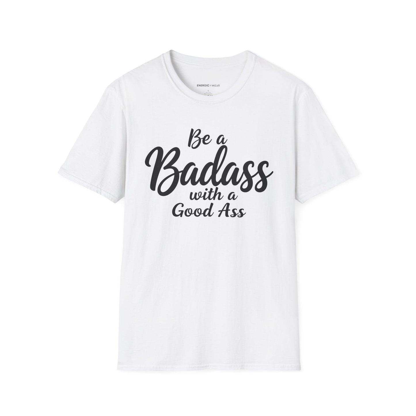 Be A Bad*ss With A Good *ss - Funny Tee